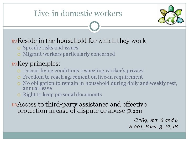 Live-in domestic workers Reside in the household for which they work Specific risks and