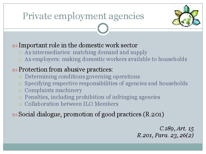 Private employment agencies Important role in the domestic work sector As intermediaries: matching demand