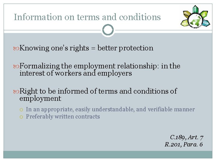 Information on terms and conditions Knowing one’s rights = better protection Formalizing the employment