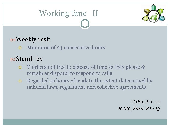 Working time II Weekly rest: Minimum of 24 consecutive hours Stand- by Workers not