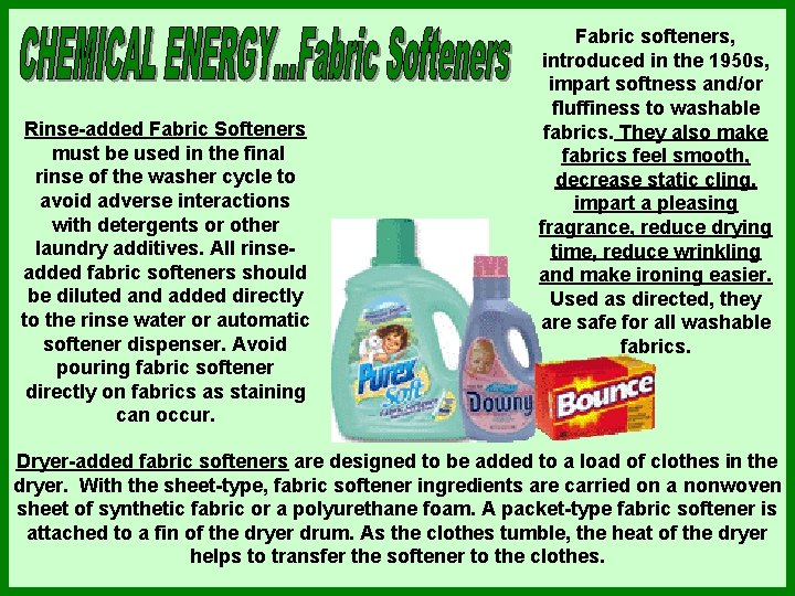 Rinse-added Fabric Softeners must be used in the final rinse of the washer cycle Rinse-added Fabric Softeners must be used in the final rinse of the washer cycle