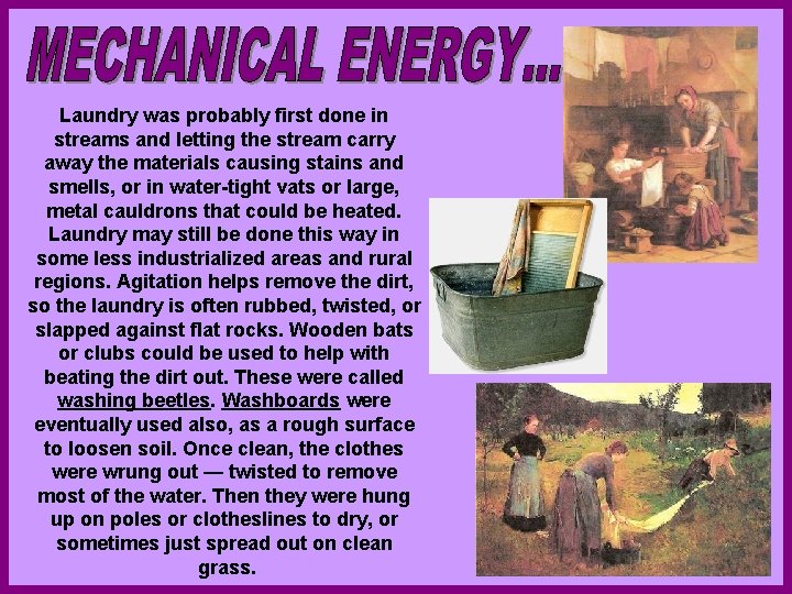 Laundry was probably first done in streams and letting the stream carry away the Laundry was probably first done in streams and letting the stream carry away the