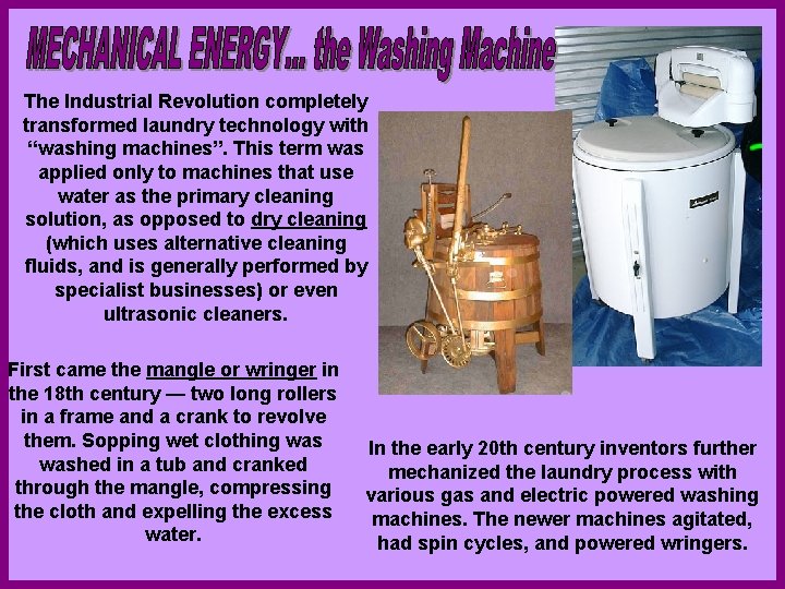 The Industrial Revolution completely transformed laundry technology with “washing machines”. This term was applied The Industrial Revolution completely transformed laundry technology with “washing machines”. This term was applied