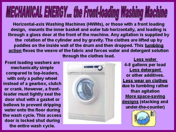 Horizontal-axis Washing Machines (HWMs), or those with a front loading design, mounts the inner Horizontal-axis Washing Machines (HWMs), or those with a front loading design, mounts the inner