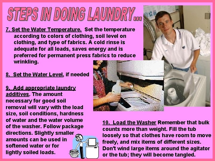 7. Set the Water Temperature. Set the temperature according to colors of clothing, soil 7. Set the Water Temperature. Set the temperature according to colors of clothing, soil