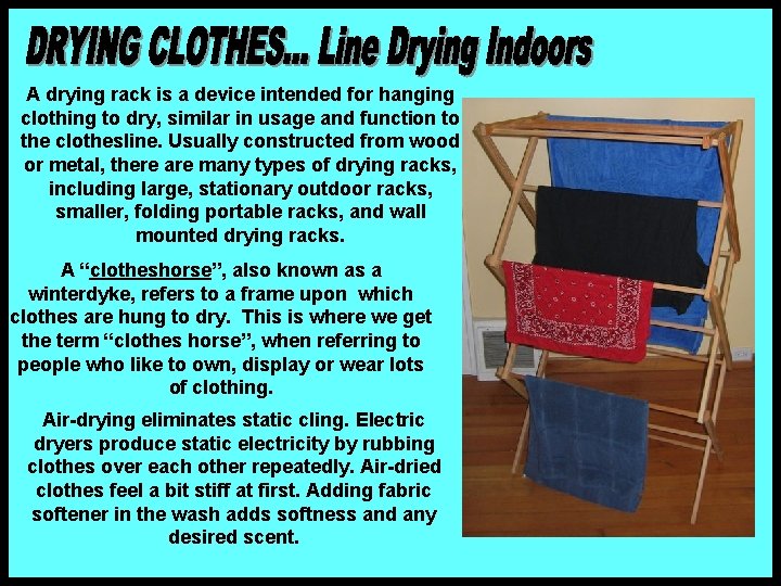 A drying rack is a device intended for hanging clothing to dry, similar in A drying rack is a device intended for hanging clothing to dry, similar in
