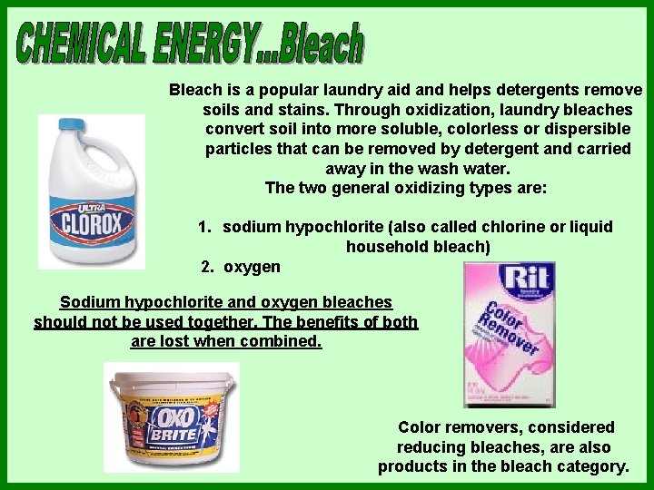 Bleach is a popular laundry aid and helps detergents remove soils and stains. Through Bleach is a popular laundry aid and helps detergents remove soils and stains. Through