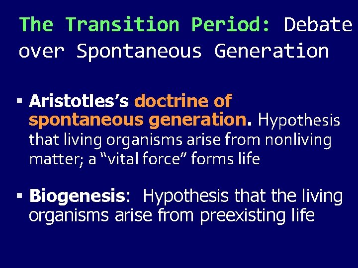 The Transition Period: Debate over Spontaneous Generation Aristotles’s doctrine of spontaneous generation. Hypothesis that