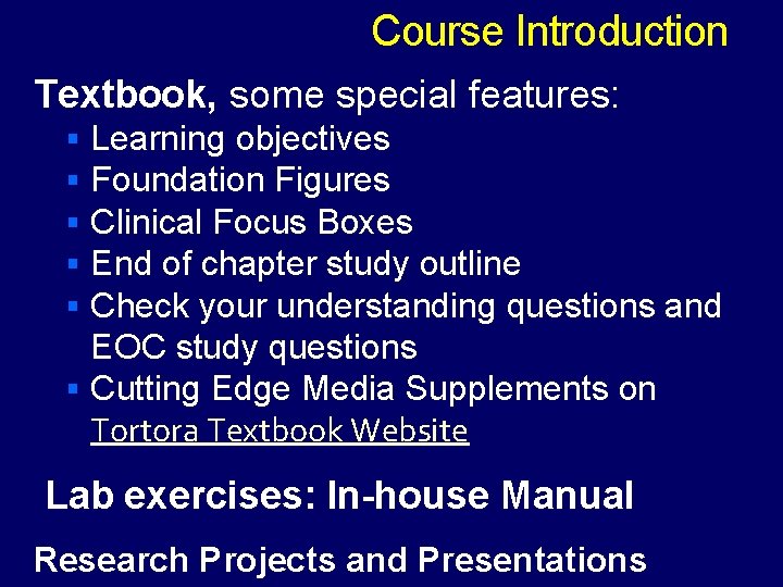 Course Introduction Textbook, some special features: Learning objectives Foundation Figures Clinical Focus Boxes End