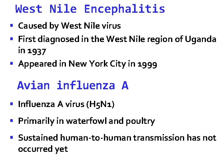 West Nile Encephalitis Caused by West Nile virus First diagnosed in the West Nile