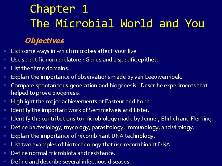 Chapter 1 The Microbial World and You Objectives List some ways in which microbes