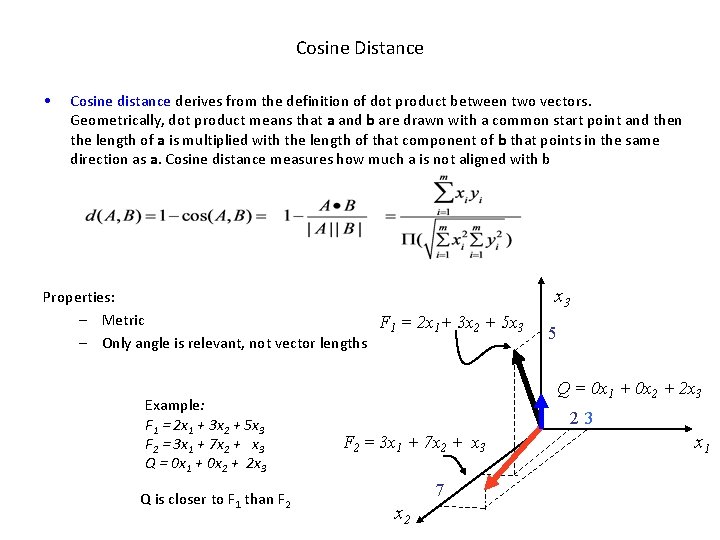 Cosine Distance • Cosine distance derives from the definition of dot product between two