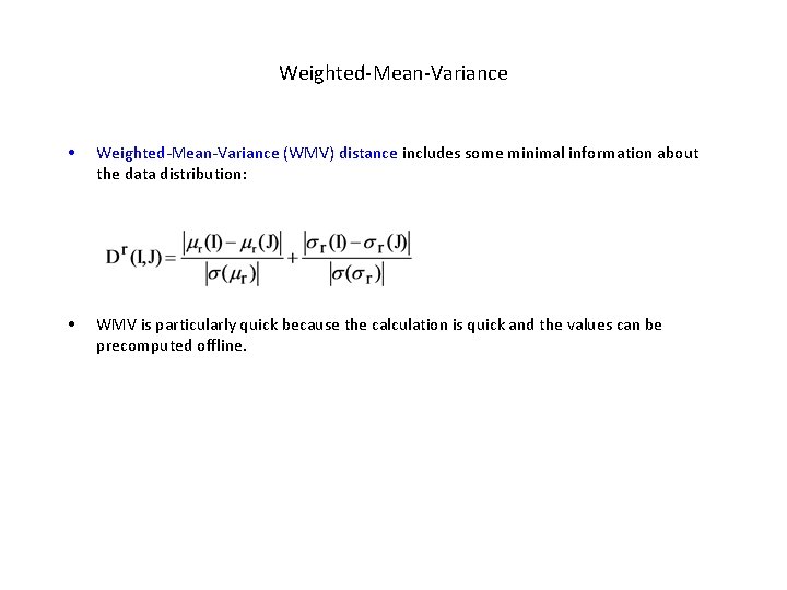 Weighted-Mean-Variance • Weighted-Mean-Variance (WMV) distance includes some minimal information about the data distribution: •