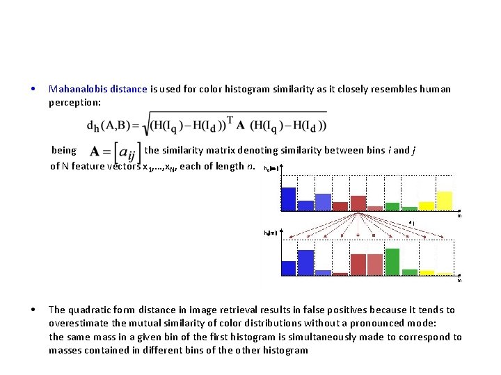  • Mahanalobis distance is used for color histogram similarity as it closely resembles