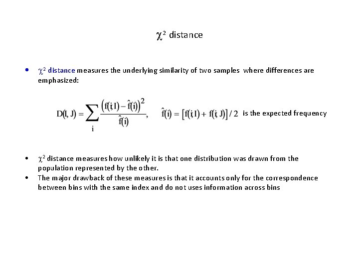  2 distance • 2 distance measures the underlying similarity of two samples where