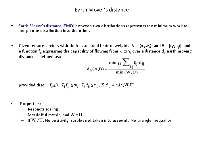 Earth Mover’s distance • Earth Mover’s distance (EMD) between two distributions represents the minimum