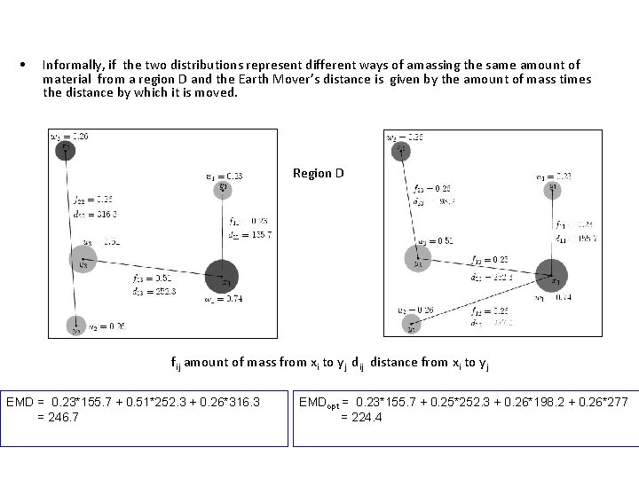  • Informally, if the two distributions represent different ways of amassing the same