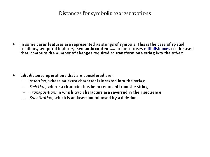 Distances for symbolic representations • In some cases features are represented as strings of