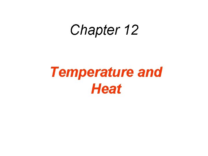 Chapter 12 Temperature and Heat 