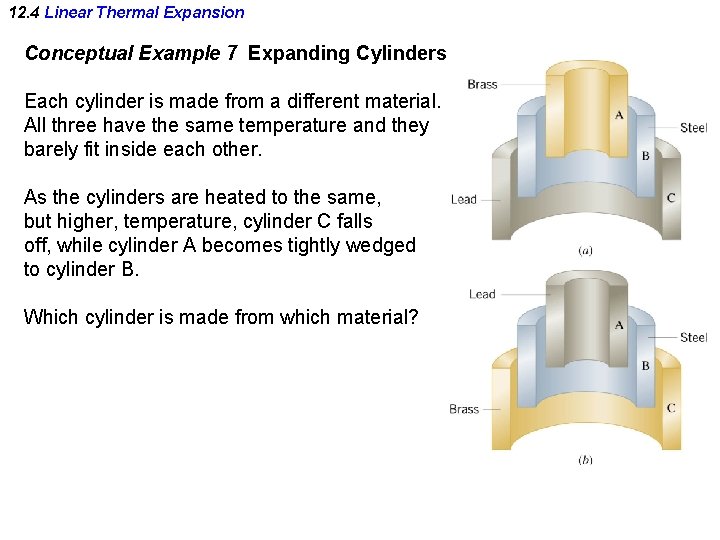 12. 4 Linear Thermal Expansion Conceptual Example 7 Expanding Cylinders Each cylinder is made