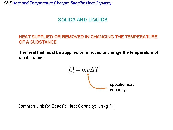 12. 7 Heat and Temperature Change: Specific Heat Capacity SOLIDS AND LIQUIDS HEAT SUPPLIED