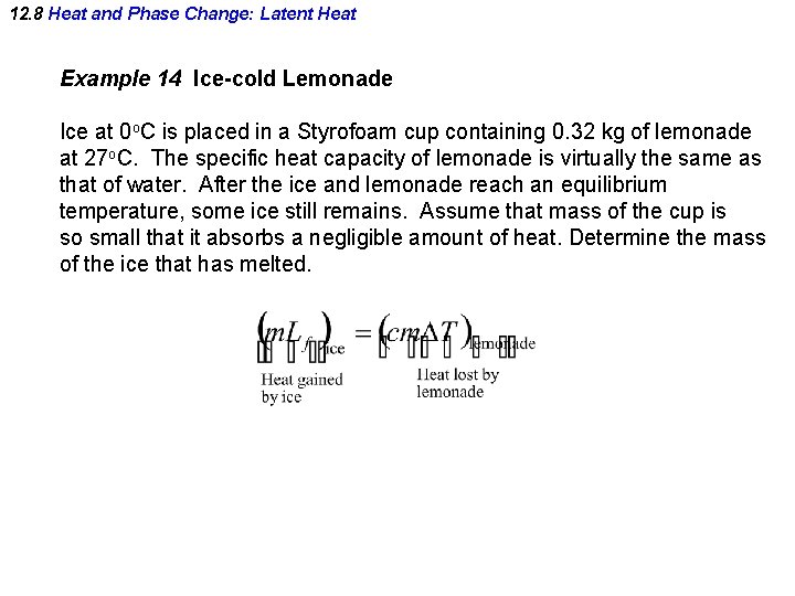 12. 8 Heat and Phase Change: Latent Heat Example 14 Ice-cold Lemonade Ice at