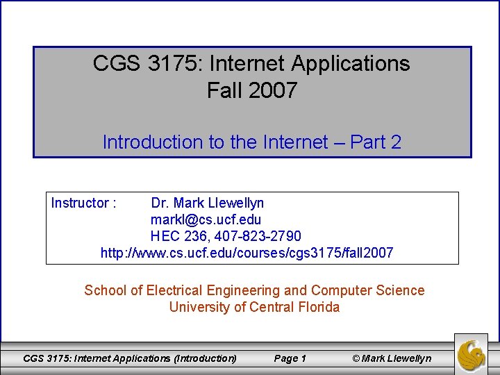 CGS 3175: Internet Applications Fall 2007 Introduction to the Internet – Part 2 Instructor