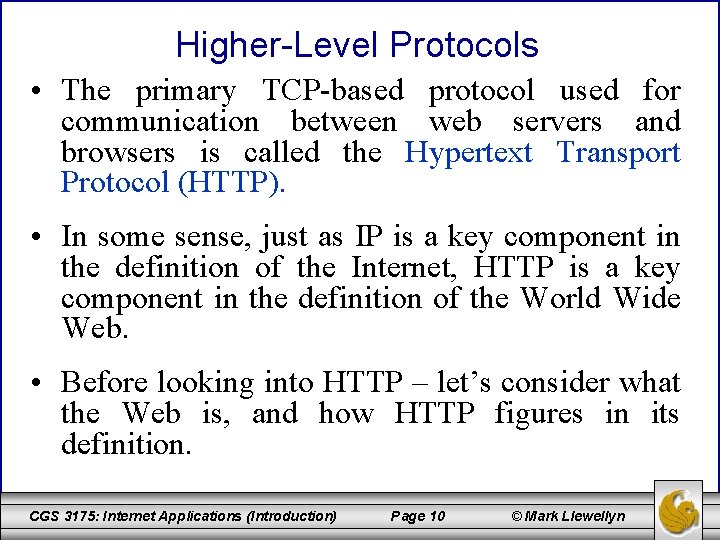 Higher-Level Protocols • The primary TCP-based protocol used for communication between web servers and