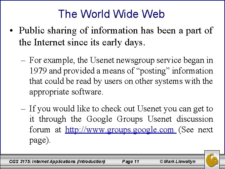 The World Wide Web • Public sharing of information has been a part of