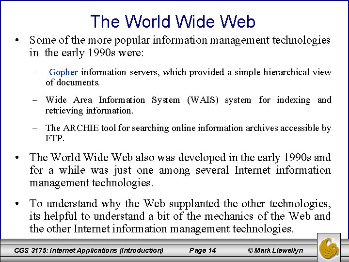 The World Wide Web • Some of the more popular information management technologies in