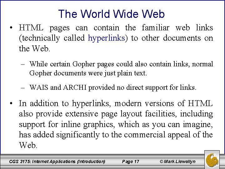 The World Wide Web • HTML pages can contain the familiar web links (technically