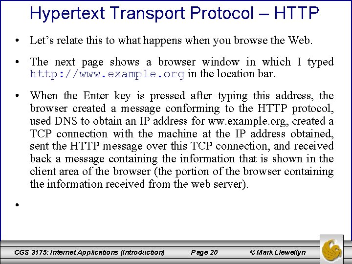 Hypertext Transport Protocol – HTTP • Let’s relate this to what happens when you