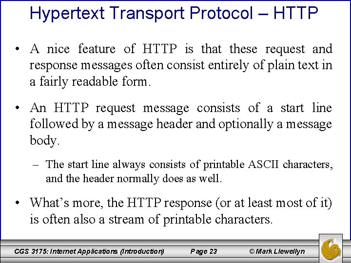 Hypertext Transport Protocol – HTTP • A nice feature of HTTP is that these