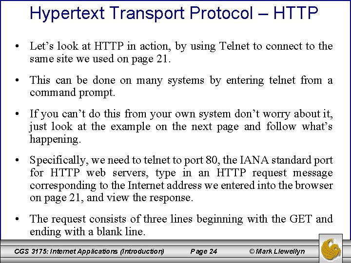 Hypertext Transport Protocol – HTTP • Let’s look at HTTP in action, by using