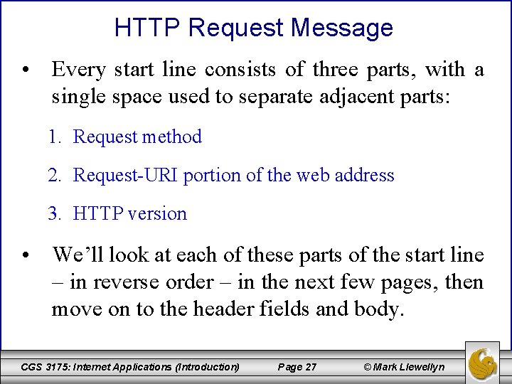 HTTP Request Message • Every start line consists of three parts, with a single