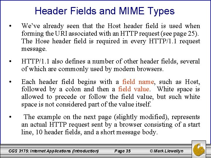 Header Fields and MIME Types • We’ve already seen that the Host header field