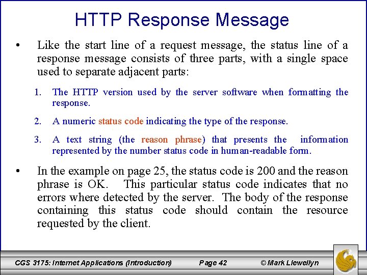 HTTP Response Message • • Like the start line of a request message, the