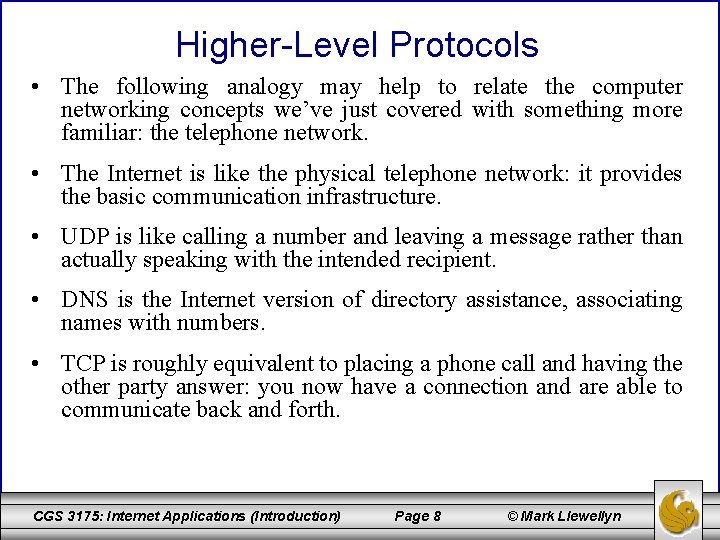 Higher-Level Protocols • The following analogy may help to relate the computer networking concepts