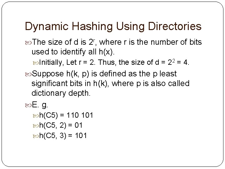 Dynamic Hashing Using Directories The size of d is 2 r, where r is