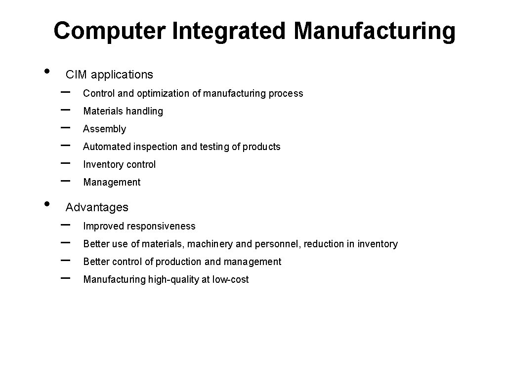 Computer Integrated Manufacturing • • 4/2 CIM applications – – – Control and optimization