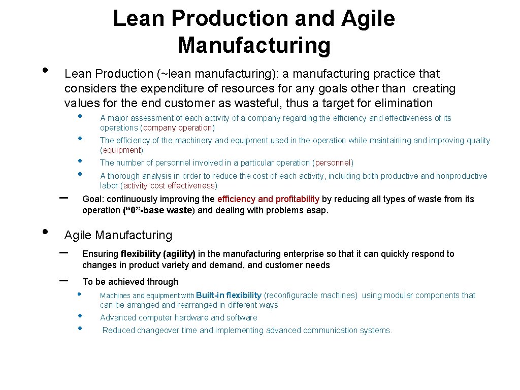 Lean Production and Agile Manufacturing • Lean Production (~lean manufacturing): a manufacturing practice that