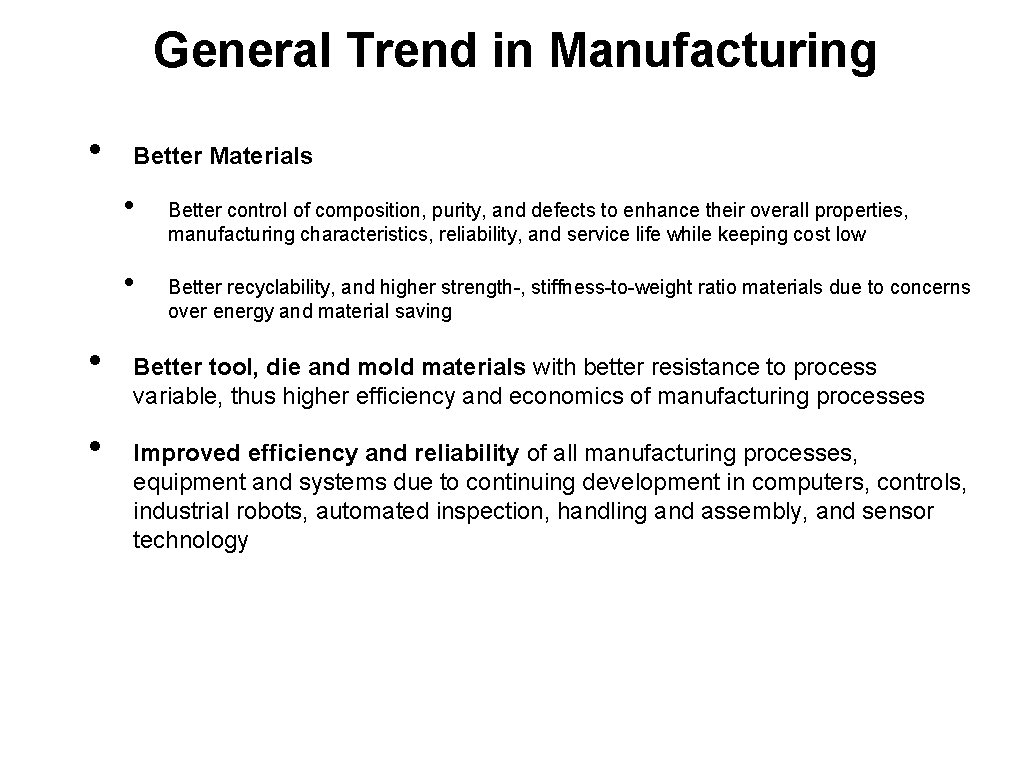 General Trend in Manufacturing • Better Materials • • 4/2 Better control of composition,