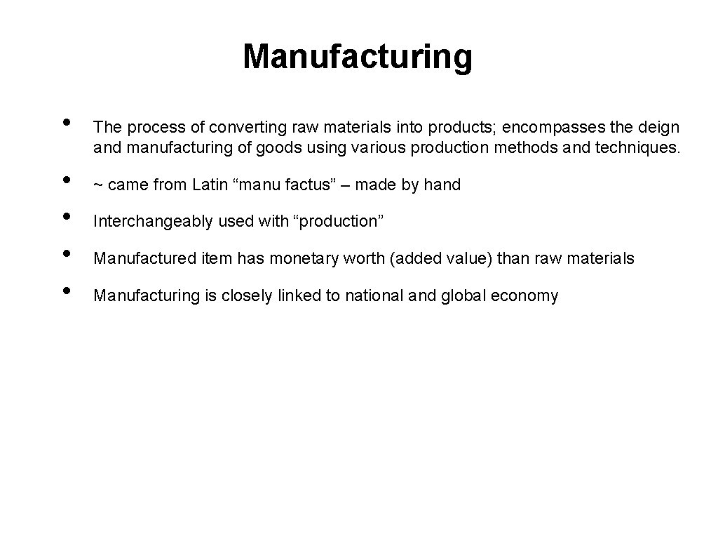 Manufacturing • • • 4/2 The process of converting raw materials into products; encompasses