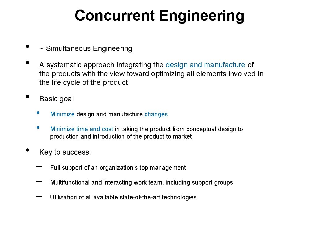 Concurrent Engineering • • • ~ Simultaneous Engineering A systematic approach integrating the design