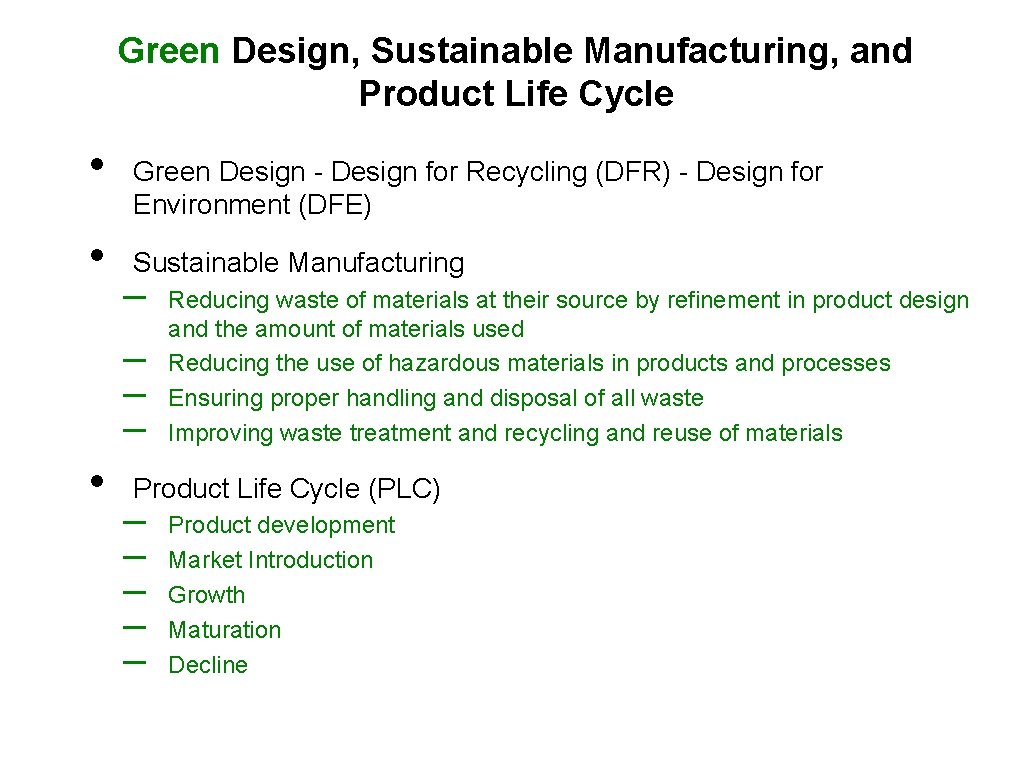 Green Design, Sustainable Manufacturing, and Product Life Cycle • • Green Design - Design