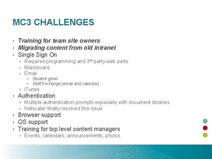 MC 3 CHALLENGES • • • Training for team site owners Migrating content from