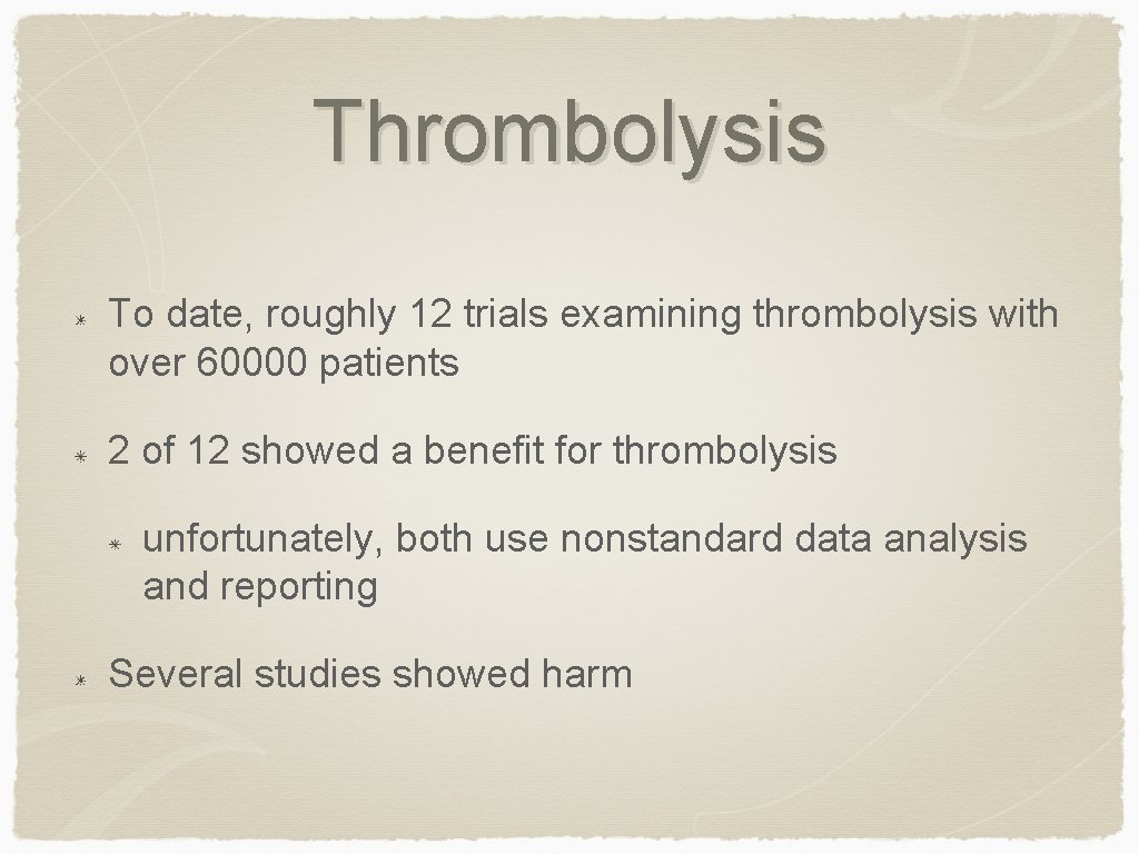 Thrombolysis To date, roughly 12 trials examining thrombolysis with over 60000 patients 2 of