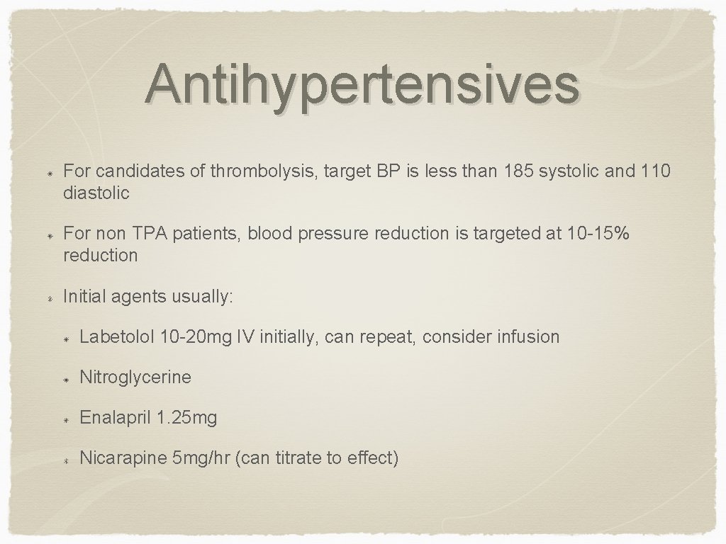 Antihypertensives For candidates of thrombolysis, target BP is less than 185 systolic and 110