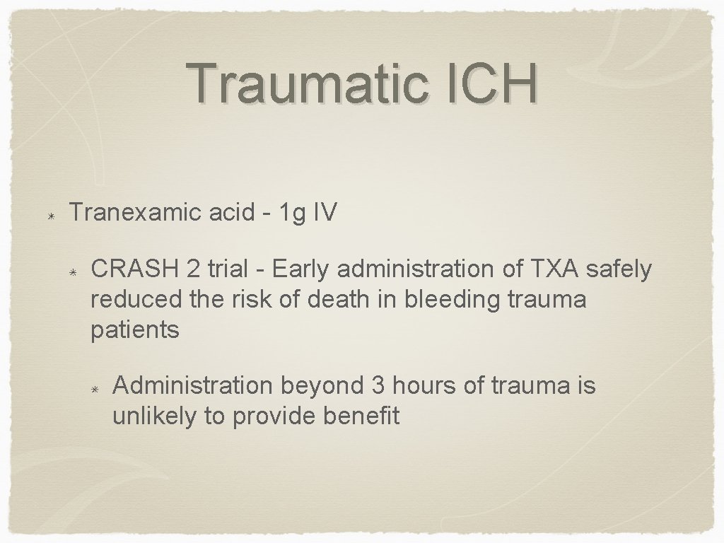 Traumatic ICH Tranexamic acid - 1 g IV CRASH 2 trial - Early administration