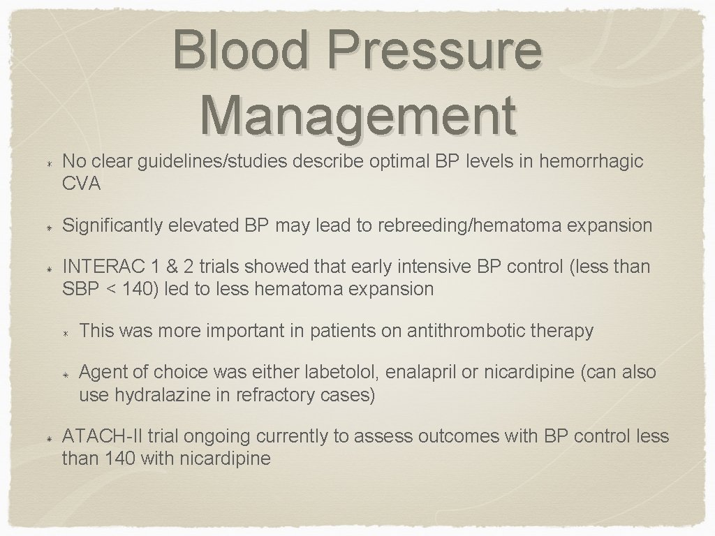 Blood Pressure Management No clear guidelines/studies describe optimal BP levels in hemorrhagic CVA Significantly